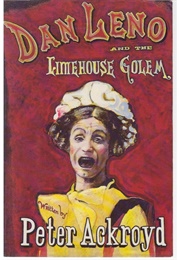 Dan Leno and the Limehouse Golem (Peter Ackroyd)