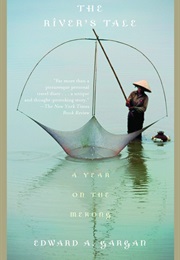The River's Tale: A Year on the Mekong (Edward A. Gargan)