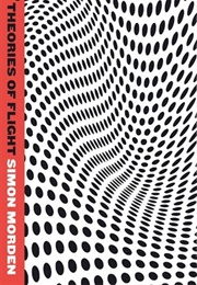 Theories of Flight (Simon Morden)