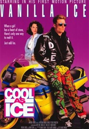 Cool as Ice - "When a Girl Has a Heart of Stone, There's Only One Way to Melt It. Just Add Ice." (1991)