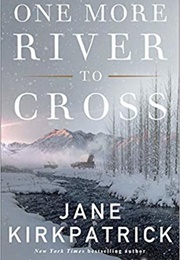 One More River to Cross (Jane Kirkpatrick)