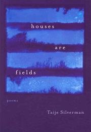 Houses Are Fields (Silverman)