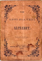 The Anti-Slavery Alphabet (Hannah Townsend, Mary Townsend)