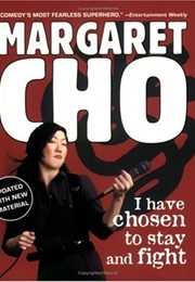 I Have Chosen to Stay and Fight (Margaret Cho)