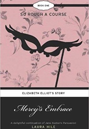 Mercy's Embrace: So Rough a Course (Laura Hile)