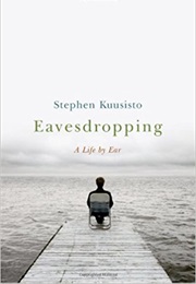 Eavesdropping (Stephen Kuusisto)