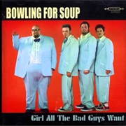 Girl All the Bad Guys Want - Bowling for Soup