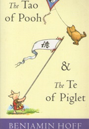 The Tao of Pooh and the Te of Piglet (Benjamin Hoff)