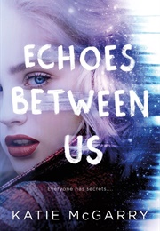 Echos Between Us (Katie McGarry)