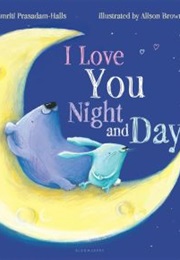 I Love You Night and Day (Smriti Prasadam-Halls)