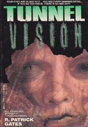 Tunnelvision (R. Patrick Gates)