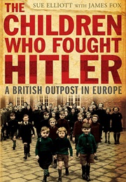 The Children Who Fought Hitler (Sue Elliott, James Fox)