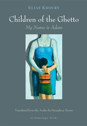 The Children of the Ghetto: My Name Is Adam (Elias Khoury)