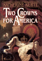 Two Crowns for America (Katherine Kurtz)
