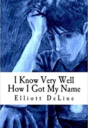 I Know Very Well How I Got My Name (Elliott Deline)