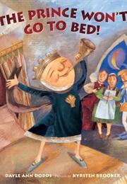 The Prince Won't Go to Bed (Dayle Ann Dodds)