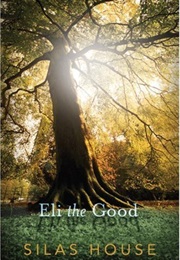 Eli the Good (Silas House)