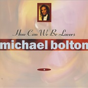 How Can We Be Lovers - Michael Bolton