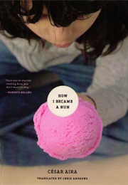 How I Became a Nun (César Aira)