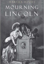 Mourning Lincoln (Martha Hodes)