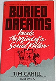 Buried Dreams: Inside the Mind of a Serial Killer (Tim Cahill)
