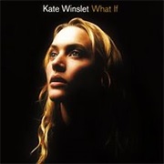 Kate Winslet - What If