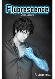 Contagious (Fluorescence, #2) (P. Anastasia)