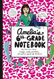 Amelia&#39;s 6th Grade Notebook (Marissa Moss)