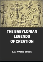 The Babylonian Legend of Creation (E.A. Wallace Budge)