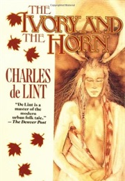 The Ivory and the Horn (Charles De Lint)