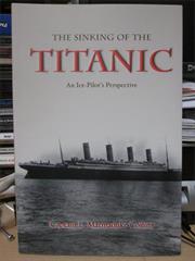 The Sinking of the Titanic an Ice Pilot's Perspective - Marmaduke Coll