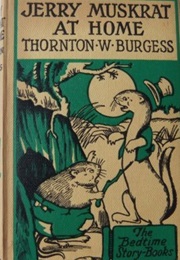 Jerry Muskrat at Home (Thornton W. Burgess)