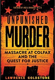 Unpunished Murder: Massacre at Colfax and the Quest for Justice (Lawrence Goldstone)