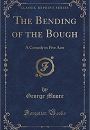 The Bending of the Bough (George Moore)