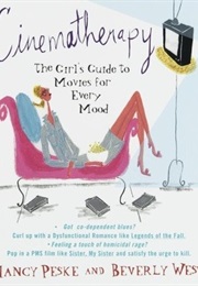 Cinematherapy: A Girl's Guide to Movies for Every Mood (Nancy Peske)