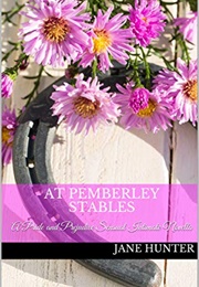 At Pemberley Stables: A Pride and Prejudice Sensual Intimate Novella (Darcy's Daring Bride Book 1) (Jane Hunter)