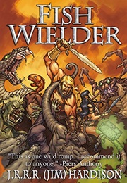 Fish Wielder (J R R R (Jim) Hardison)
