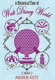 A Historical Tour of Walt Disney World, Vol. 2 (Andrew Kiste)
