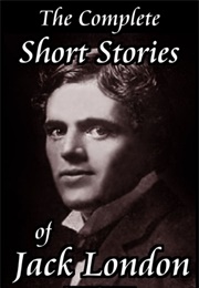 The Complete Short Stories of Jack London (Jack London)