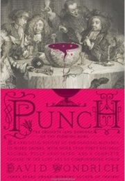 Punch: The Delights (And Dangers) of the Flowing Bowl (David Wondrich)