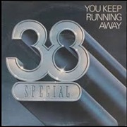 .38 Special - You Keep Running Away