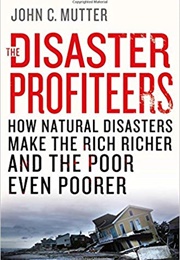 The Disaster Profiteers: (John C. Mutter)