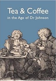 Tea and Coffee in the Age of Dr Johnson (Stephanie Pickford)