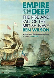 Empire of the Deep: The Rise and Fall of the British Navy (Ben Wilson)