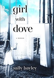 Girl With Dove: A Life Built by Books (Sally Bayley)
