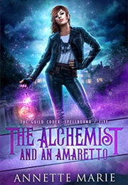 The Alchemist and an Amaretto (Annette Marie)