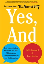 Yes, And: Lessons From the Second City (Kelly Leonard)