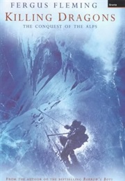 Killing Dragons - The Conquest of the Alps (Fergus Fleming)