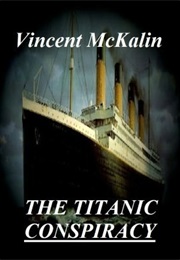 The Titanic Conspiracy (Vincent McKalin)