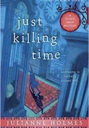 Just Killing Time (Julianne Holmes)